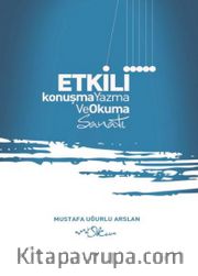 Etkili Konuşma-Yazma ve Okuma Sanatı