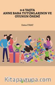 0-6 Yaşta Anne Baba Tutumlarının ve Oyunun Önemi
