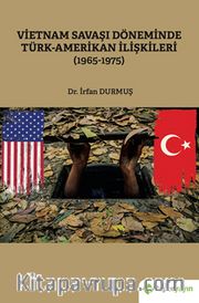 Vietnam Savaşı Döneminde Türk-Amerikan İlişkileri (1965-1975)