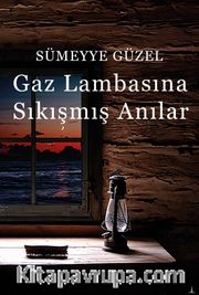 Gaz Lambasına Sıkışmış Anılar