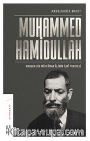 Muhammed Hamidullah <br /> Modern Bir Müslüman Alimin İlmi Portresi 