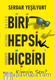 Bazen Biri Aslında Hepsi Gerçekte Hiçbiri <br /> Kimsin Sen?