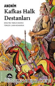 Kafkas Halk Destanları <br /> Karaçay Ve Malkarların Nart Destanları 