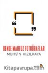 Bende Mahfuz Fotoğraflar