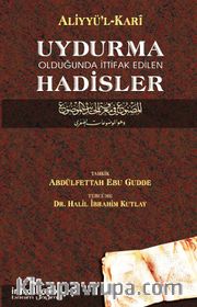 Uydurma Olduğunda İttifak Edilen Hadisler / Aliyyü'l-Kari