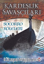 Kardeşlik Savaşçıları / Socorro Köleleri 4. Kitap