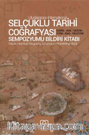 Selçuklu Tarihi Coğrafyası Sempozyumu Bildiri Kitabı