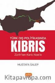 Türk Dış Politikasında Kıbrıs <br /> Zürih’ten Kanlı Noel’e