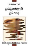 Gölgedeydi Güneş