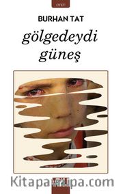 Gölgedeydi Güneş