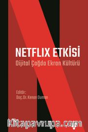 Netflix Etkisi <br /> Dijital Çağda Ekran Kültürü