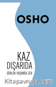 Kaz Dışarıda <br /> Günlük Yaşamda Zen