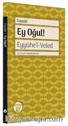 Ey Oğul & Eyyühe'l-Veled