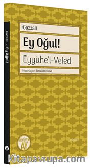 Ey Oğul <br /> Eyyühe'l-Veled
