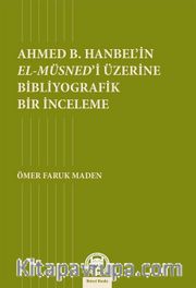 Ahmed B. Hanbel’in El-Müsned’i Üzerine Bibliyografik Bir İnceleme