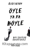Öyle ya da Böyle & “Bir Şekilde Hayattayız”