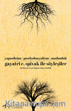 Gayatri C. Spivak ile Söyleşiler & Yapısöküm Postkolonyalizm Madunluk