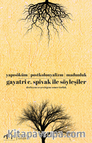 Gayatri C. Spivak ile Söyleşiler <br /> Yapısöküm Postkolonyalizm Madunluk