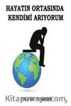 Hayatın Ortasında Kendimi Arıyorum