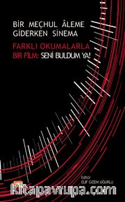 Bir Meçhul Aleme Giderken Sinema <br /> Farklı Okumalarla Bir Film: Seni Buldum Ya!