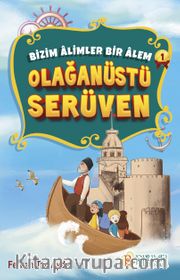 Olağanüstü Serüven / Bizim Âlimler Bir Âlem 1