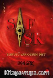 Saf Aşk <br /> Yeryüzü Var Olsun Diye