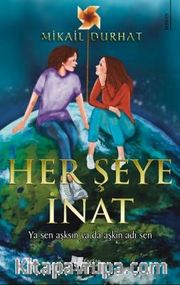 Her Şeye İnat
