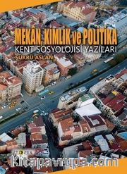 Mekan, Kimlik ve Politika <br /> Kent Sosyolojisi Yazıları