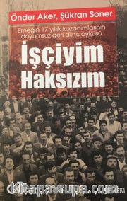 İşçiyim Haksızım