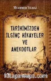 Tarihimizden İlginç  Hikayeler ve Anektodlar