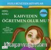 Kahveden Öğretmen Olur mu?