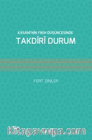 Kasani’nin Fıkıh Düşüncesinde Takdiri Durum
