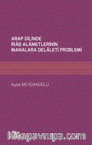 Arap Dilinde İrab Alametlerinin Manalara Delaleti Problemi