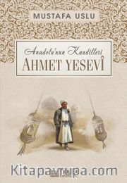 Ahmet Yesevî / Anadolu’nun Kandilleri