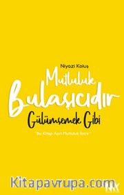 Mutluluk Bulaşıcıdır <br /> Gülümsemek Gibi