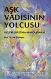Aşk Vadisinin Yolcusu & Sa'dî-yi Şîrazî'nin Arapça Şiirleri