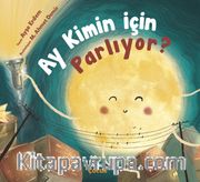 Ay Kimin İçin Parlıyor ?