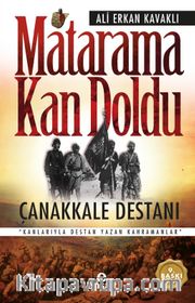 Matarama Kan Doldu <br /> Çanakkale Destanı