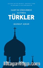Garp'ın Gökkubbesi Altında Türkler