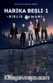 Harika Beşli 1 / Birlik Zamanı