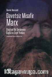 Davetsiz Misafir: Marx <br /> Eleştirel Bir Serüvenin Güçlü ve Zayıf Yanları