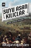 Suyu Aşan Kılıçlar & Osmanlı'nın Kuruluşu ve Rumeli'nin Fethinde Rol Oynayan Devlet Adamları