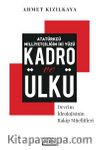 Atatürkçü Milliyetçiliğin İki Yüzü : Kadro ve Ülkü & Devrim İdeolojisinin Rakip Müellifleri