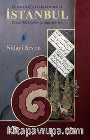 Efsunlu Güzellikler Şehri İstanbul <br /> Tarihi Mekanlar ve Şahsiyetler