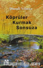 Köprüler Kurmak Sonsuza