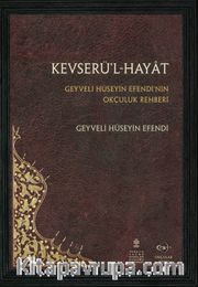 Kevserü’l-Hayat <br /> Geyveli Hüseyin Efendi’nin Okçuluk Rehberi