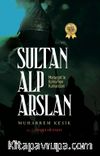 Sultan Alp Arslan Malazgirt’in Kahraman Kumandanı 