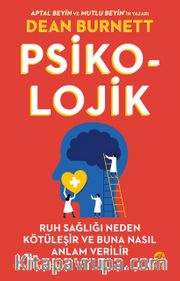 Psiko-Lojik: Ruh Sağlığı Neden Kötüleşir ve Buna Nasıl Anlam Verilir