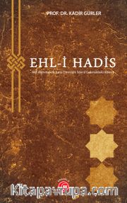 Ehl-i Hadis <br /> Aklî Aktivitelere Karşı Direnişin İslamî Gelenekteki Kökeni