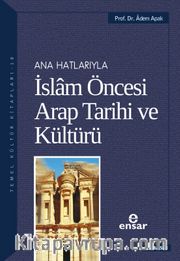 Ana Hatlarıyla İslam Öncesi Arap Tarihi ve Kültürü
